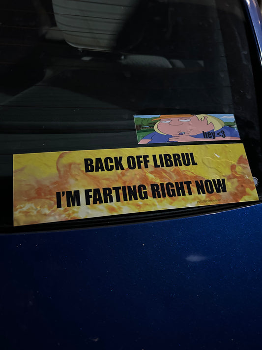BACK OFF im FARTING right now bumper sticker