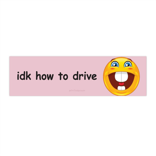 Silly I Don't Know How To Drive Bumper Sticker